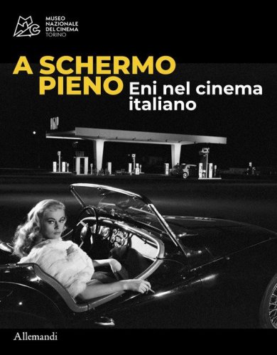 A schermo pieno. Eni nel cinema italiano