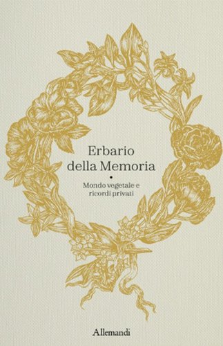 Erbario della memoria. Mondo vegetale e ricordi privati