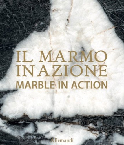 Il marmo in azione-Marble in action