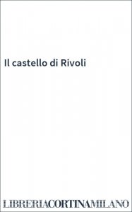 Il castello di Rivoli