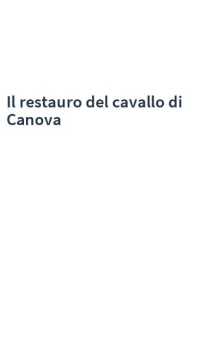 Il restauro del cavallo di Canova