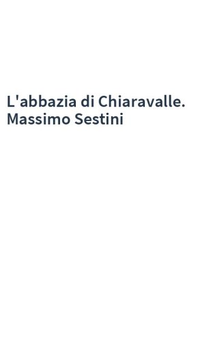 L'abbazia di Chiaravalle. Massimo Sestini