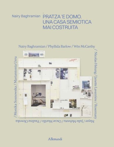 Nairy Baghramian. Pratza 'e domo. Una casa semiotica mai costruita
