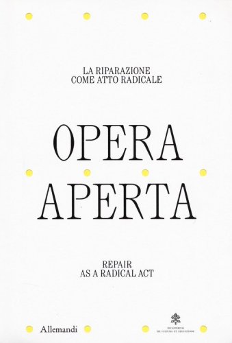 Opera aperta. La riparazione come atto radicale-Repair as a radical act