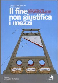 Il fine non giustifica i mezzi. Il machiavellismo della malattia del potere: una lettura psico-politica