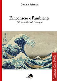 L'inconscio e l'ambiente. Psicoanalisi ed ecologia