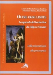 Oltre ogni limite. Lo sguardo del borderline da Edipo a Narciso, dalla psicopatologia alla personopatia