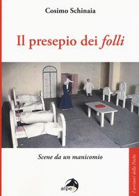 Il presepio dei «folli». Scene da un manicomio