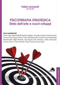 Psicoterapia strategica. Stato dell'arte e nuovi sviluppi. Atti della conferenza (Milano, 27-28 ottobre 2018)