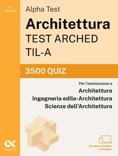 Alpha Test Architettura ARCHED, TIL-A 2026-2027. 3500 quiz
