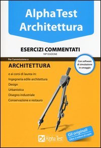 ALPHA TEST ARCHITETTURA Prove ufficiali risolte e commentate Libro