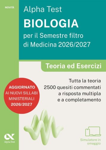 Alpha Test. Biologia per il semestre filtro di medicina 2026-2027. Teoria ed esercizi