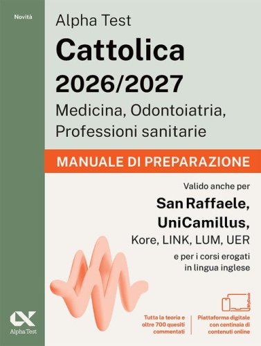 Alpha Test Cattolica Medicina, Odontoiatria, Professioni sanitarie. Manuale di preparazione