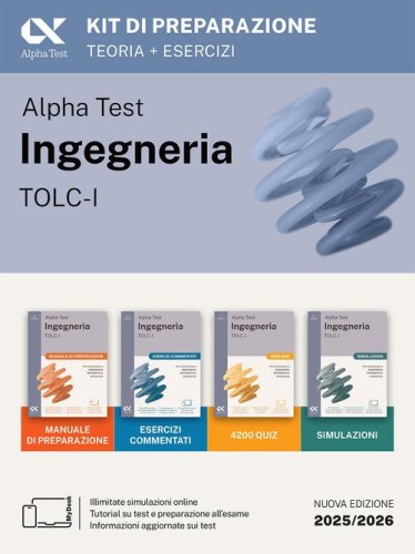 Alpha Test. Ingegneria. TOLC-I. Kit di preparazione. Per l'ammissione a Ingegneria, Informatica e Statistica. Ediz. MyDesk