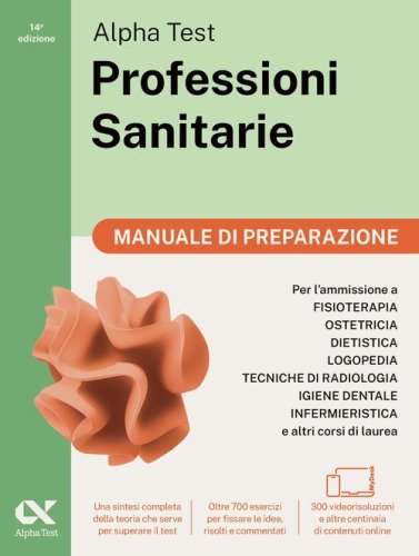 Alpha Test. Professioni sanitarie. Manuale di preparazione.