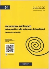 Sicurezza sul lavoro. Guida pratica alla soluzione dei problemi