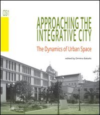 Approaching the integrative city. The dynamics of urban space