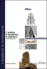 L'antico, il moderno, il classico. Itinerario teorico