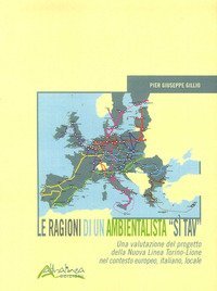 Le ragioni di un ambientalista "Sì TAV". Una valutazione del progetto della Nuova Linea Torino-Lione nel contesto europeo, italiano, locale