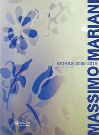 Massimo Mariani works 2005-2015