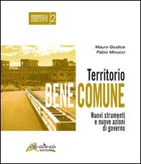 Territorio bene comune. Nuovi strumenti e nuove azioni di governo