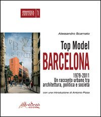 Top model Barcelona 1979-2011. Un racconto urbano tra architettura, politica e società