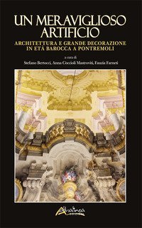 Un meraviglioso artificio. Architettura e grande decorazione in età barocca a Pontremoli