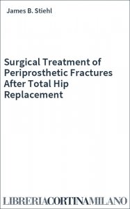 Surgical Treatment of Periprosthetic Fractures After Total Hip Replacement