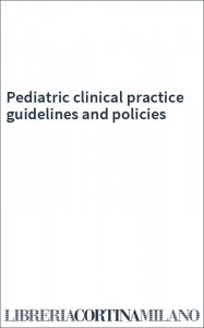 Pediatric clinical practice guidelines and policies