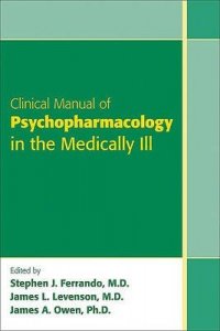 Clinical Manual of Psychopharmacology in the Medically Ill