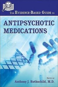 The Evidence-based Guide to Antipsychotic Medications