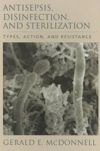 Antisepsis, Disinfection, and Sterilization