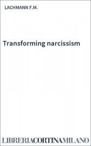 Transforming narcissism