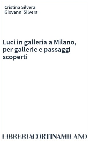 Luci in galleria a Milano, per gallerie e passaggi scoperti