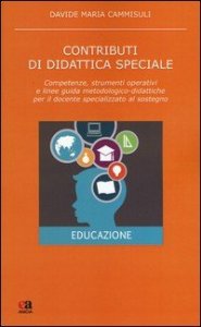 Contributi di didattica speciale. Competenze, strumenti operativi e linee guida metodologico-didattiche per il docente specializzato al sostegno