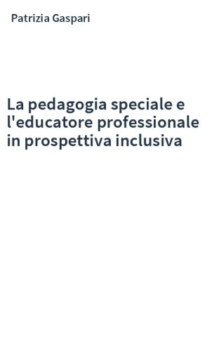 La pedagogia speciale e l'educatore professionale in prospettiva inclusiva