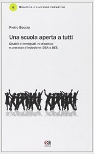 Una scuola aperta a tutti. Disabili e immigrati tra didatica e processo di inclusione