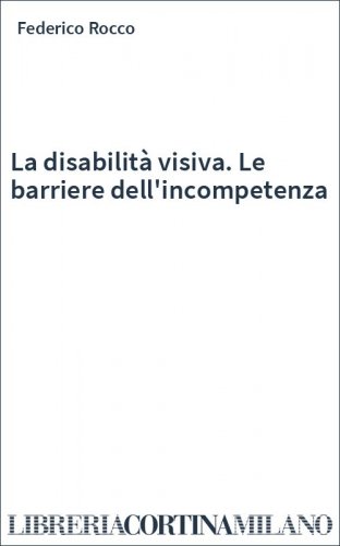 La disabilità visiva. Le barriere dell'incompetenza