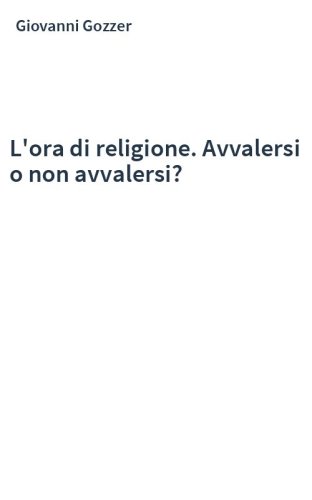L'ora di religione. Avvalersi o non avvalersi?