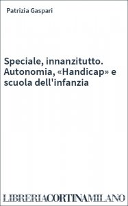 Speciale, innanzitutto. Autonomia, «Handicap» e scuola dell'infanzia