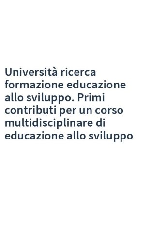 Università ricerca formazione educazione allo sviluppo. Primi contributi per un corso multidisciplinare di educazione allo sviluppo