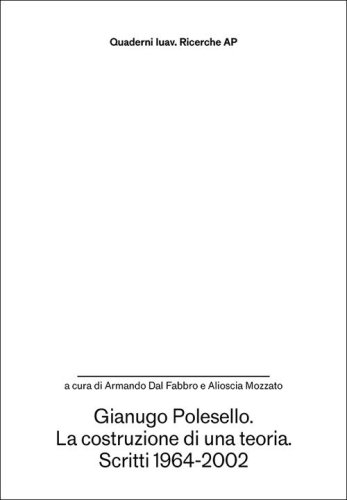Gianugo Polesello. La costruzione di una teoria. Scritti 1964-2002