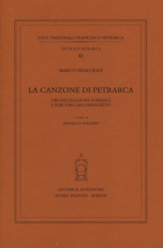 La canzone di Petrarca. Orchestrazione formale e percorsi argomentativi