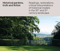 Historical gardens, truth and fiction. Critical readings of historical models in the landscapes of the 20th and 21st centuries