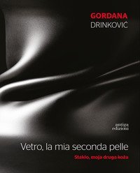 Vetro, la mia seconda pelle