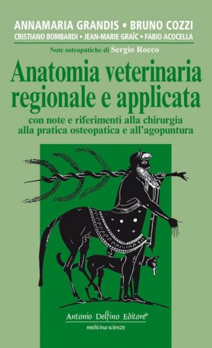 Anatomia veterinaria regionale e applicata, con note e riferimenti alla chirurgia alla pratica osteopatica e all'agopuntura