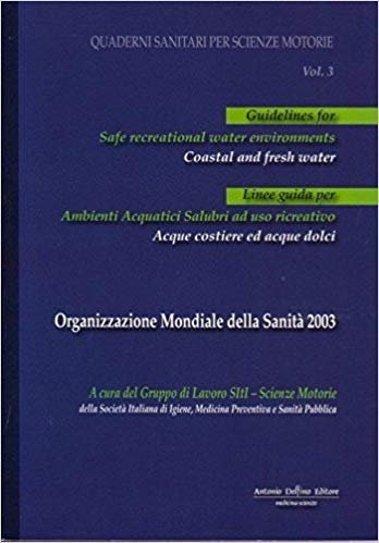 Linee Guida OMS per Ambienti Acquatici Salubri ad uso ricreativo. Acque costiere ed acque dolci - Quaderni Sanitari per Scienze Motorie