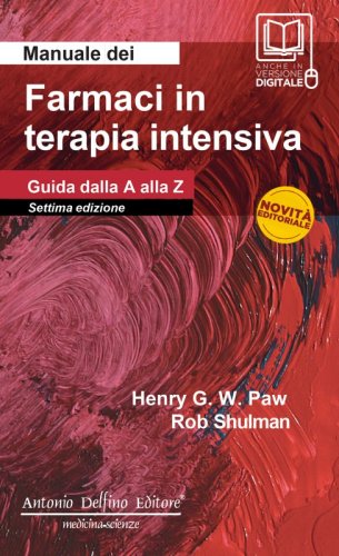 Manuale dei farmaci in terapia intensiva. Guida dalla A alla Z