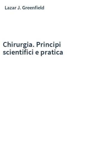 Chirurgia. Principi scientifici e pratica