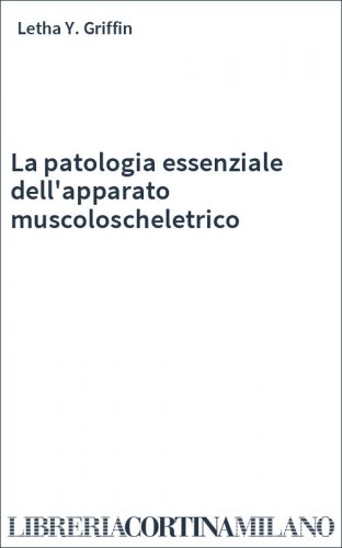 La patologia essenziale dell'apparato muscoloscheletrico